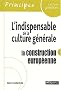 L'indispensable de la culture g�n�rale : la construction europ�enne