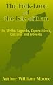 The Folk-lore of the Isle of Man: Its Myths, Legends, Superstitions, Customs and Proverbs