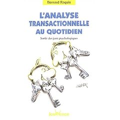 L'Analyse Transactionnelle au quotidien : Sortir des jeux psychologiques