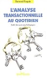 L'Analyse Transactionnelle au quotidien : Sortir des jeux psychologiques