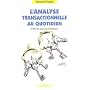 L'Analyse Transactionnelle au quotidien : Sortir des jeux psychologiques