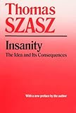 Insanity: The Idea and Its Consequences