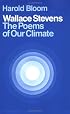 Wallace Stevens: The Poems of Our Climate