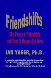Friendshifts: The Power of Friendship and How It Shapes Our Lives