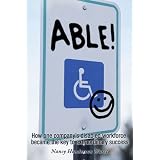 Able:HowOneCompany'sDisabledWorkforceBecametheKeytotheirExtraordinarySuccess