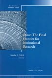 Space : The Final Frontier For Institutional Research