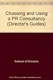 Director's guide to choosing and using a PR consultancy