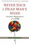 Never Suck A Dead Man's Hand: Curious Adventures of a CSI