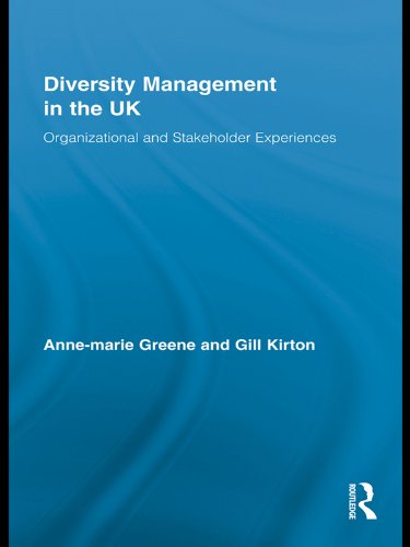 Diversity Management in the UK: Organizational and Stakeholder Experiences (Routledge Research in Employment Relations)