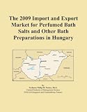 The 2009 Import and Export Market for Perfumed Bath Salts and Other Bath Preparations in Hungary