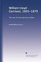 William Lloyd Garrison, 1805-1879;: The story of his life told by his children