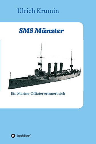 SMS Münster: Ein Marine-Offizier erinnert sich (German Edition)