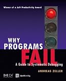 Why programs fail : a guide to systematic debugging