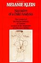 Narrative of a Child Analysis (The Writings of Melanie Klein) (The Writings of Melanie Klein)