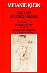Narrative of a Child Analysis (The Writings of Melanie Klein) (The Writings of Melanie Klein)