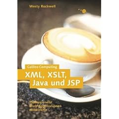 XML, XSLT, Java und JSP - Eine professionelle Webapplikation programmieren, mit CD (Galileo Computing)