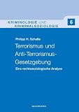 Terrorismus und Anti-Terrorismus-Gesetzgebung: Eine rechtssoziologische Analyse - Philipp H. Schulte