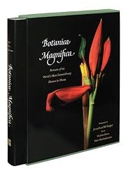 Botanica Magnifica: Portraits of the World's Most Beautiful and Rare Flowers and Plants