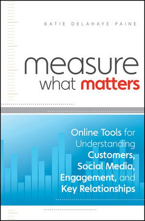 measure what matters online tools for understanding customers social media engagement and key relationships