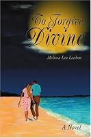 To Forgive, Divine: A Novel