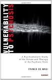 Vulnerability to psychosis : a psychoanalytic study of the nature and therapy of the psychotic state