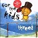 For the Kids Three!