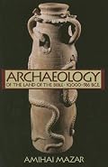 Archaeology of the Land of the Bible, Volume I: 10,000-586 B.C.E. (The Anchor Yale Bible Reference Library)