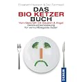 Das Bio-Ketzer-Buch: Vom Gesch�ft mit Glauben und Angst. Gebrauchsanweisung f�r vernunftbegabte Esser