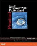 Practical Microsoft Windows 2000 Professional (Practical Series)