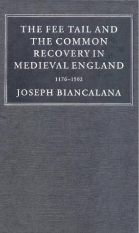 The Fee Tail and the Common Recovery in Medieval England: 11761502 (Cambridge Studies in English Legal History)