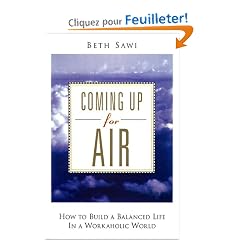 Coming Up for Air: How to Build a Balanced Life in a Workaholic World