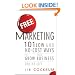 Free Marketing: 101 Low and No-Cost Ways to Grow Your Business, Online and Off