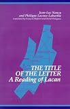 The Title of the Letter
 Reading of Lacan (SUNY Series in Contemporary Continental Philosophy),
Jean-Luc Nancy