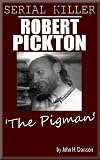Robert Pickton - Serial Killer (Serial Killer Biography Series)