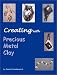 Creating With Precious Metal Clay