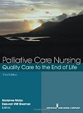 Palliative Care Nursing: Quality Care to the End of Life, Third Edition
