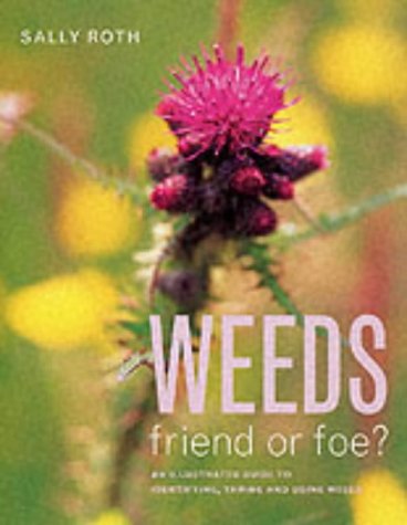 Buy Weeds: Friend or Foe? - An Illustrated Guide to Identifying, Taming and Using Weeds online at Discounted New and Used prices. Delivered to your door with Off-The-Bookshelf.