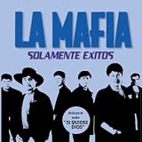 La Mafia -  Solamente Exitos