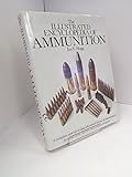 The illustrated encyclopedia of ammunition
