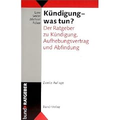 K�ndigung - was tun?. Der Ratgeber zu K�ndigung, Aufhebungsvertrag und Abfindung