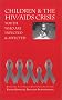 Children and the HIV/AIDS Crisis: Youth Who Are Infected & Affected