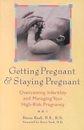 Getting Pregnant & Staying Pregnant: Overcoming Infertility and Managing Your High-Risk Pregnancy
