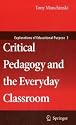 Critical Pedagogy and the Everyday Classroom (Explorations of Educational Purpose)