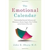 The Emotional Calendar: Understanding Seasonal Influences and Milestones to Become Happier, More Fulfilled, and in Control of Your Life