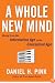 A Whole New Mind: Moving from the Information Age to the Conceptual Age