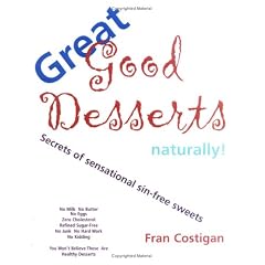 Great Good Desserts Naturally: Secrets of Sensational Sin-Free Sweets