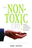 Non-Toxic Ceo: Critical Strategies for Protecting Your People, Planet and Profits