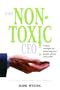 The Nontoxic Ceo: Protecting Your People, Planet, and Profits Through Better Chemical Management