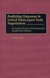 Predicting Outcomes in United States-Japan Trade Negotiations: The Political Process of the Structural Impediments Initiative