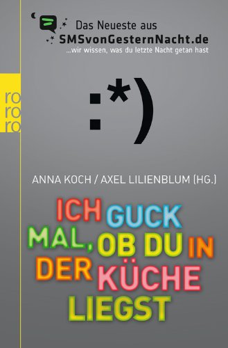 Produkt-Bild: Ich guck mal, ob du in der K&uuml;che liegst: Das Neueste aus SMSvonGesternNacht.de